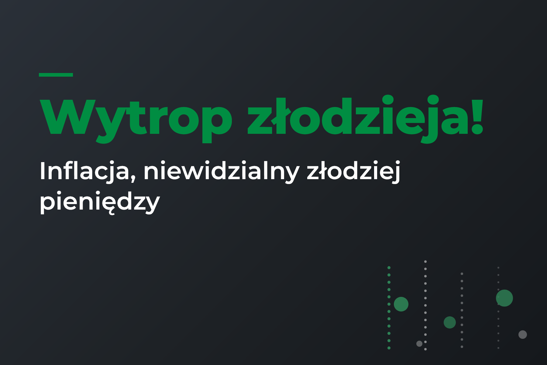 Wytrop złodzieja! Inflacja – niewidzialny złodziej pieniędzy.