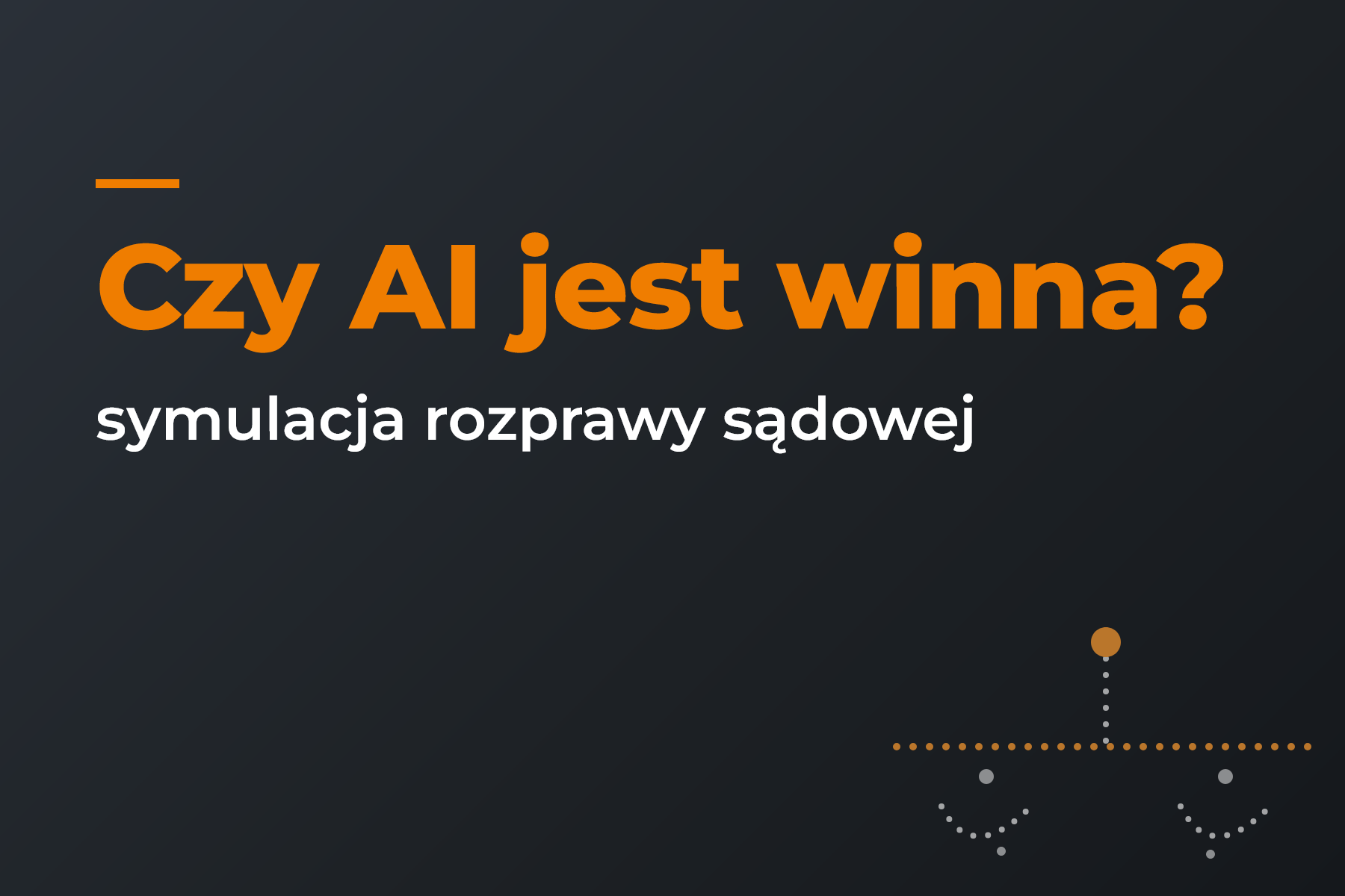 Czy AI jest winna? Symulacja rozprawy sądowej.