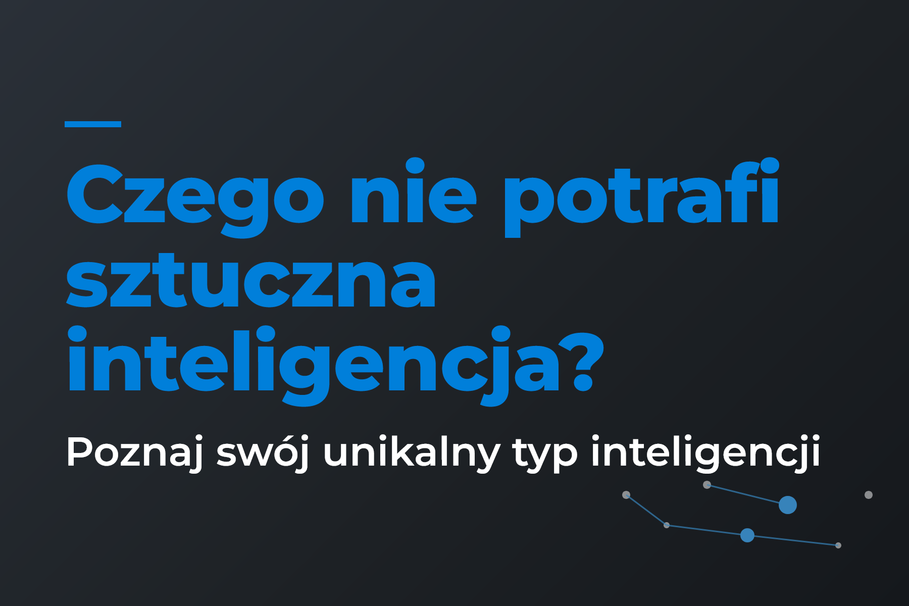 Czego nie potrafi sztuczna inteligencja? Poznaj swój unikalny typ inteligencji i ucz się skuteczniej – o inteligencji wielorakiej i NLP.