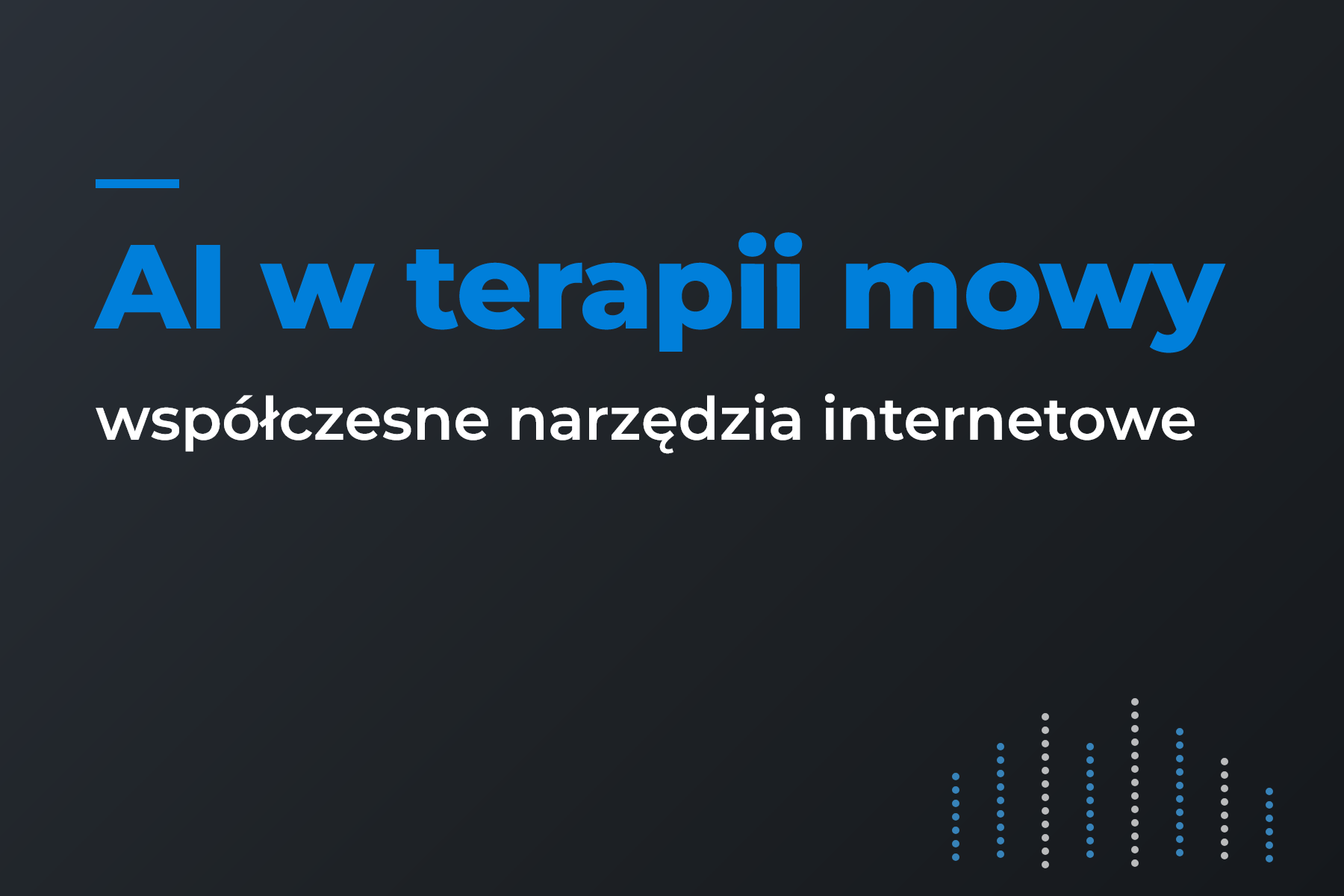 AI oraz współczesne narzędzia internetowe w terapii mowy.
