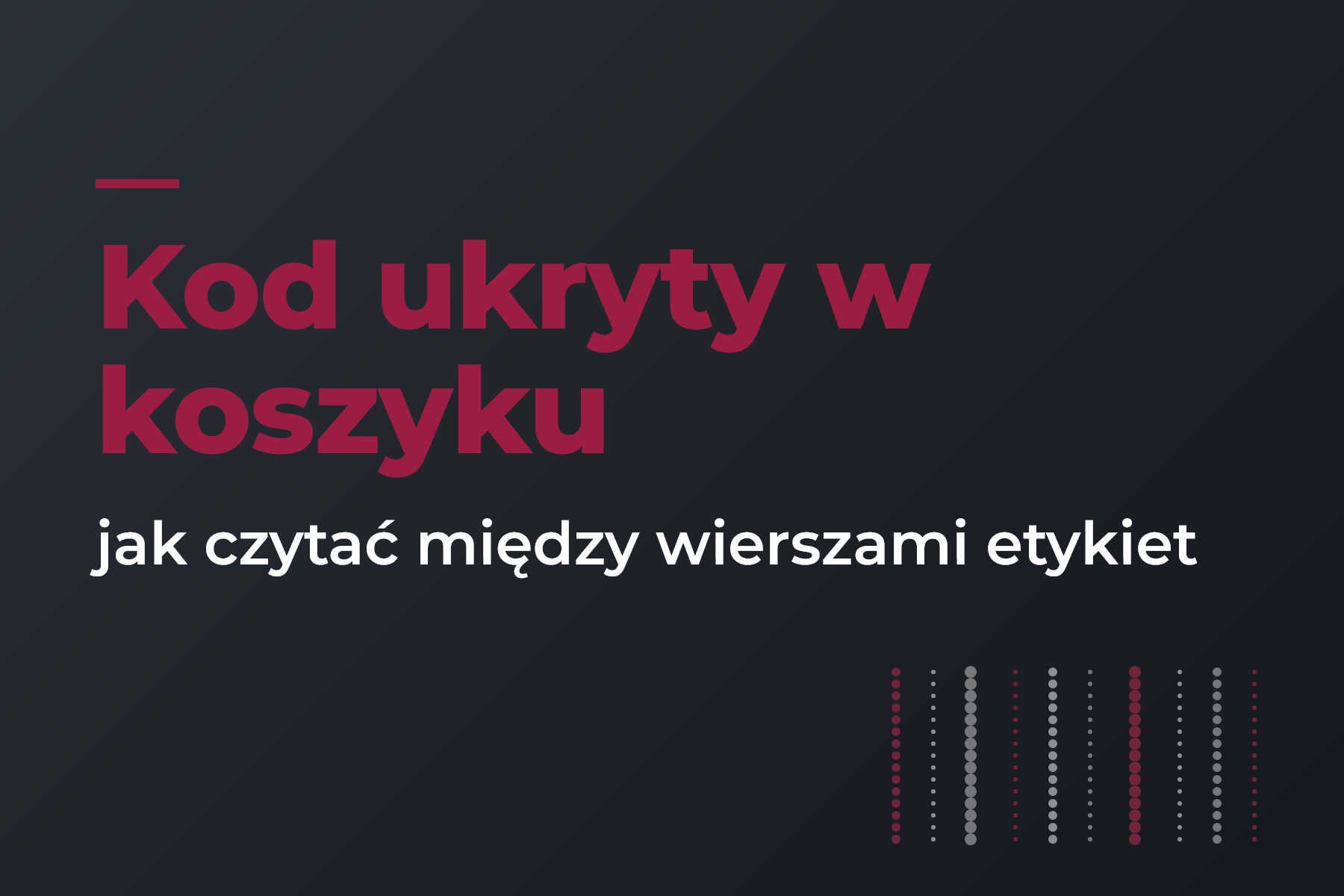 Kod ukryty w koszyku: Jak czytać między wierszami etykiet.