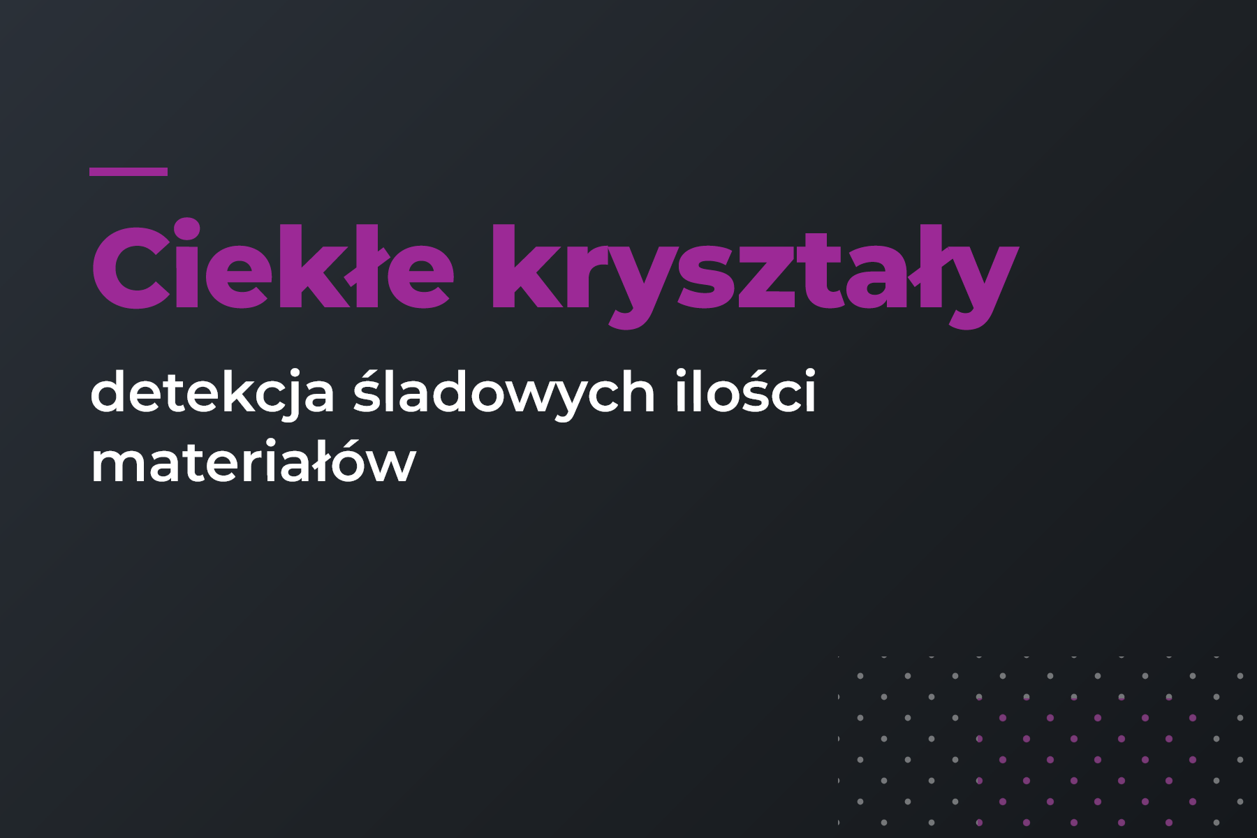 Właściwości i zastosowanie ciekłych kryształów. Detekcja śladowych ilości materiałów.