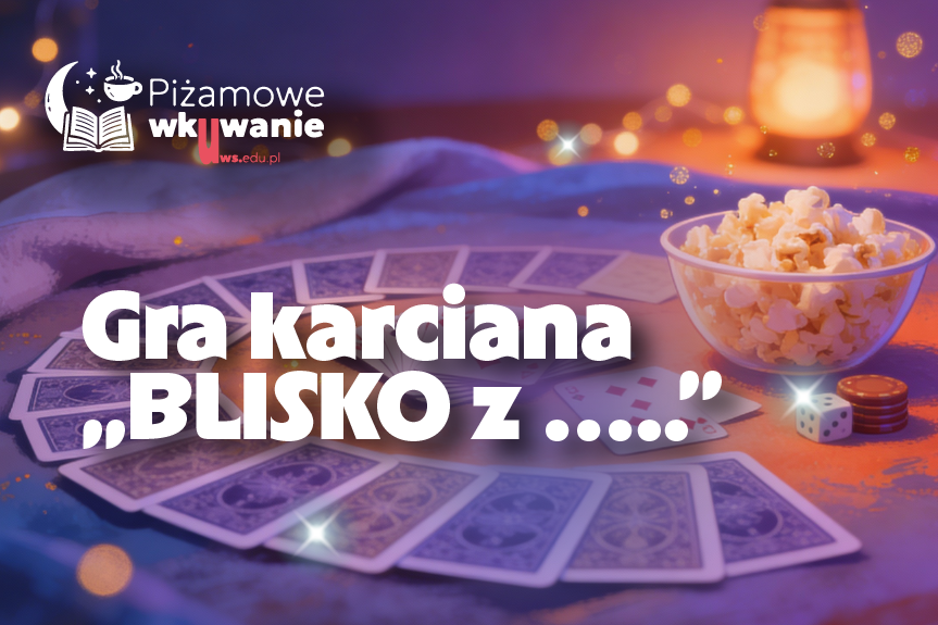 Gra karciana „BLISKO z …..”.