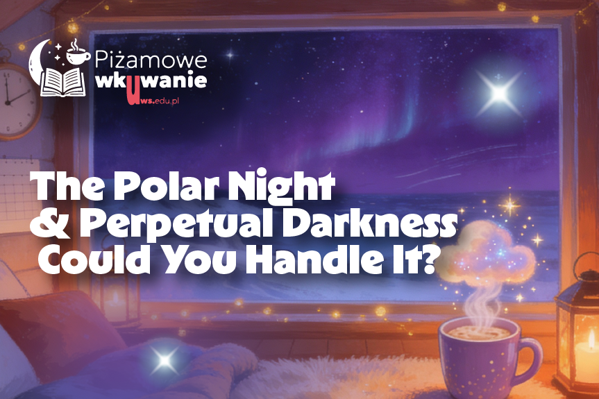 The Polar Night & Perpetual Darkness — Could You Handle It?