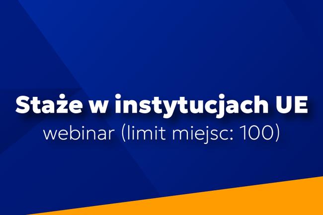 Staże w instytucjach UE. Webinar  (limit miejsc 100)