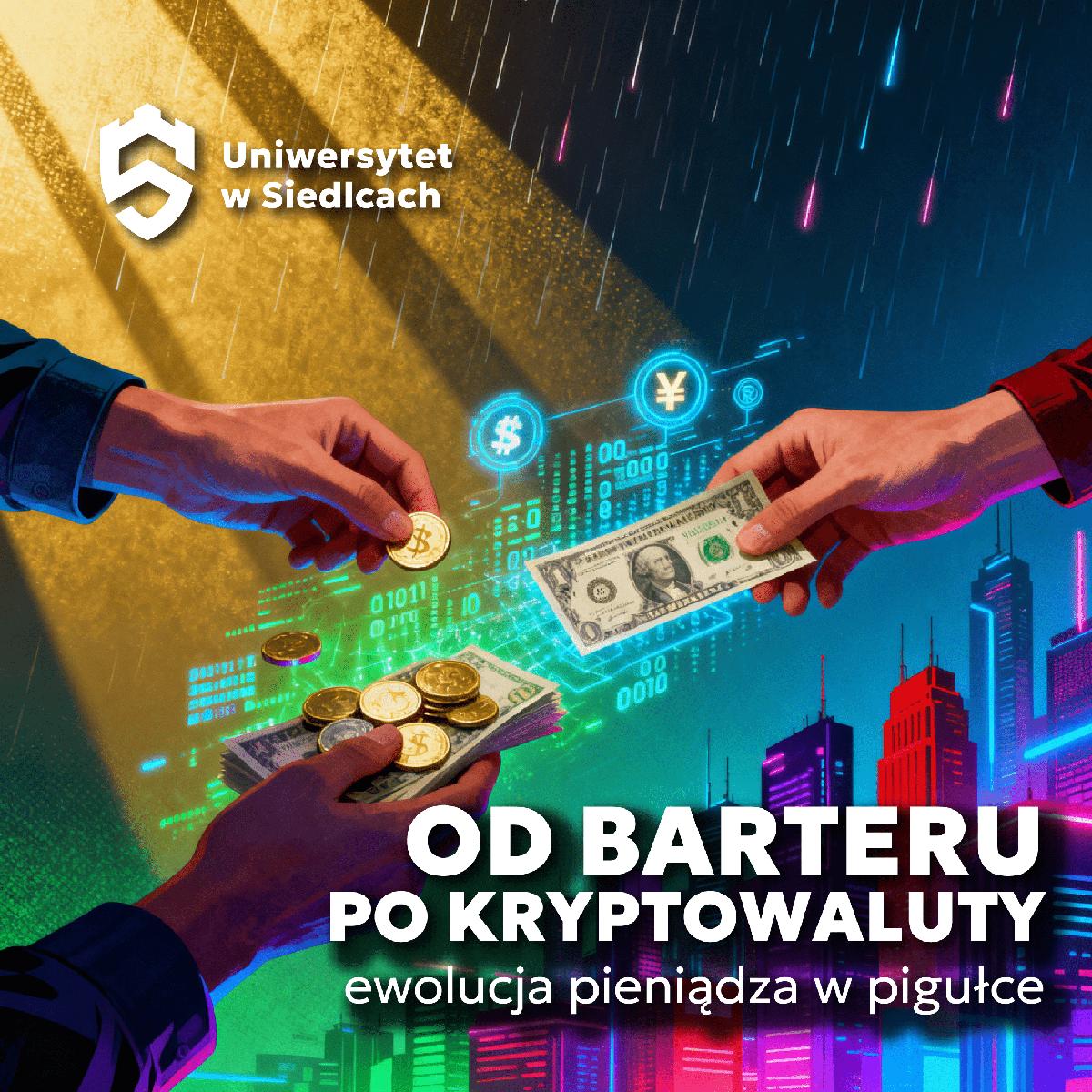 Grafika promująca warsztaty „Od barteru po kryptowaluty”. Dwie ręce wymieniające monety i banknoty na tle cyfrowych symboli walut — ewolucja pieniądza od wymiany towarowej po kryptowaluty.