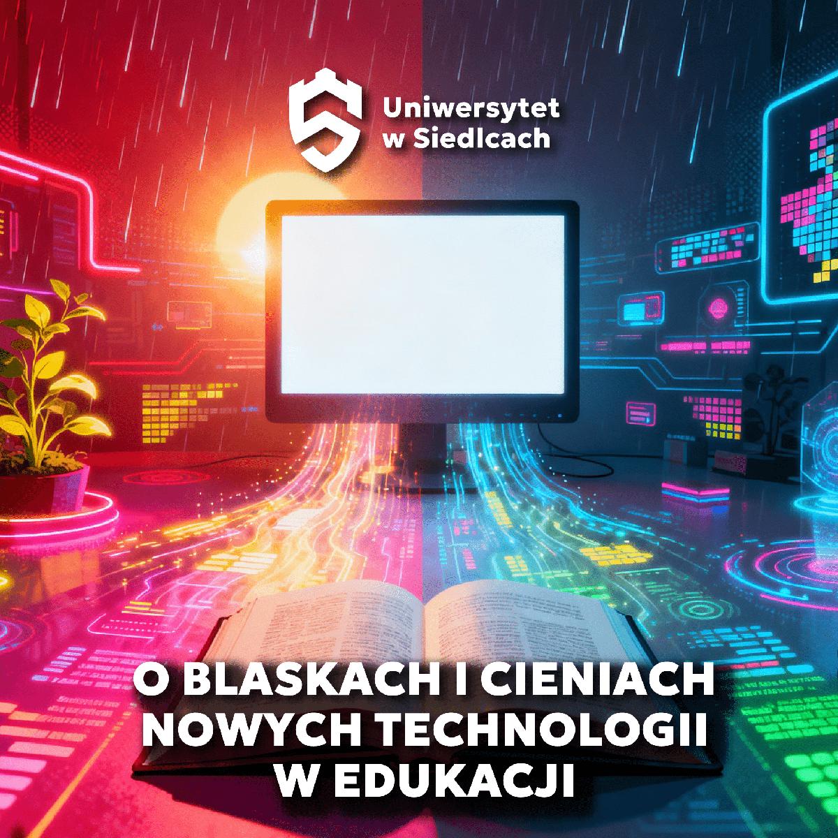 Grafika promująca warsztaty O blaskach i cieniach nowych technologii w edukacji. Grafika z otwartą książką i monitor komputera, z którego wypływają kolorowe strumienie danych. Motyw połączenia tradycyjnej edukacji z nowoczesnymi technologiami.