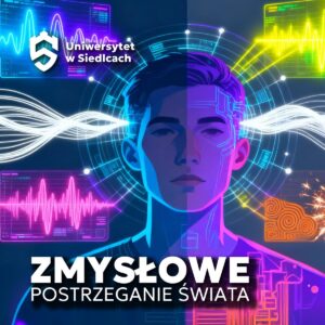 Grafika promująca warsztaty „Zmysłowe postrzeganie świata”. Twarz młodej osoby otoczona falami dźwięku, światła i danych — symbol integracji zmysłów i percepcji rzeczywistości.
